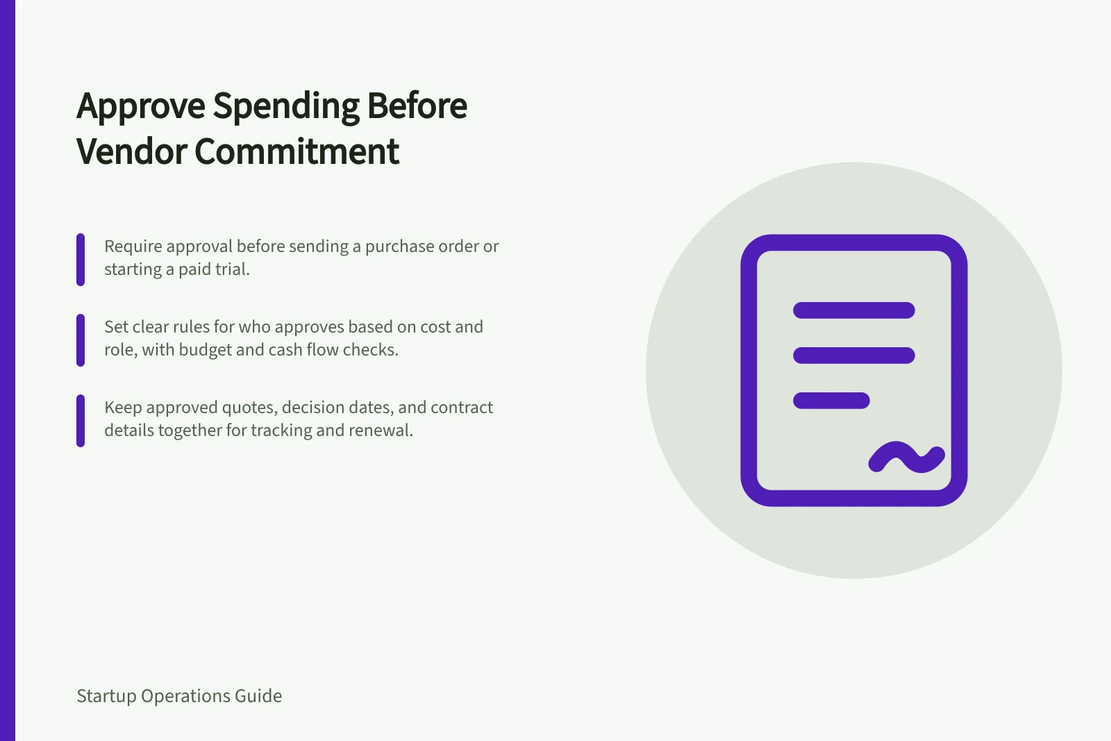 Approve Spending Before Vendor Commitment: Require approval before sending a purchase order or starting a paid trial.; Set clear rules for who approves based on cost and role, with budget and cash flow checks.; Keep approved quotes, decision dates, and contract details together for tracking and renewal.
