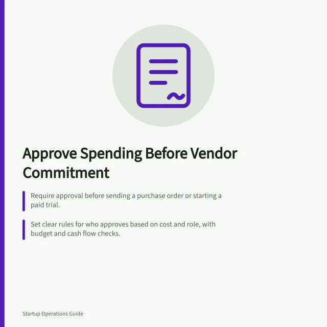 Approve Spending Before Vendor Commitment: Require approval before sending a purchase order or starting a paid trial.; Set clear rules for who approves based on cost and role, with budget and cash flow checks.; Keep approved quotes, decision dates, and contract details together for tracking and renewal. Approving spending before a vendor commitment