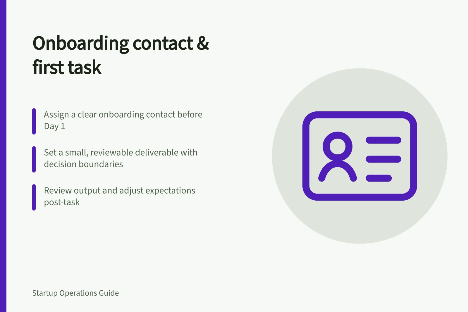 Onboarding contact & first task: Assign a clear onboarding contact before Day 1; Set a small, reviewable deliverable with decision boundaries; Review output and adjust expectations post-task
