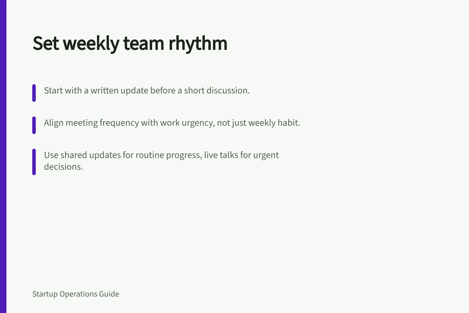 Set weekly team rhythm: Start with a written update before a short discussion.; Align meeting frequency with work urgency, not just weekly habit.; Use shared updates for routine progress, live talks for urgent decisions.