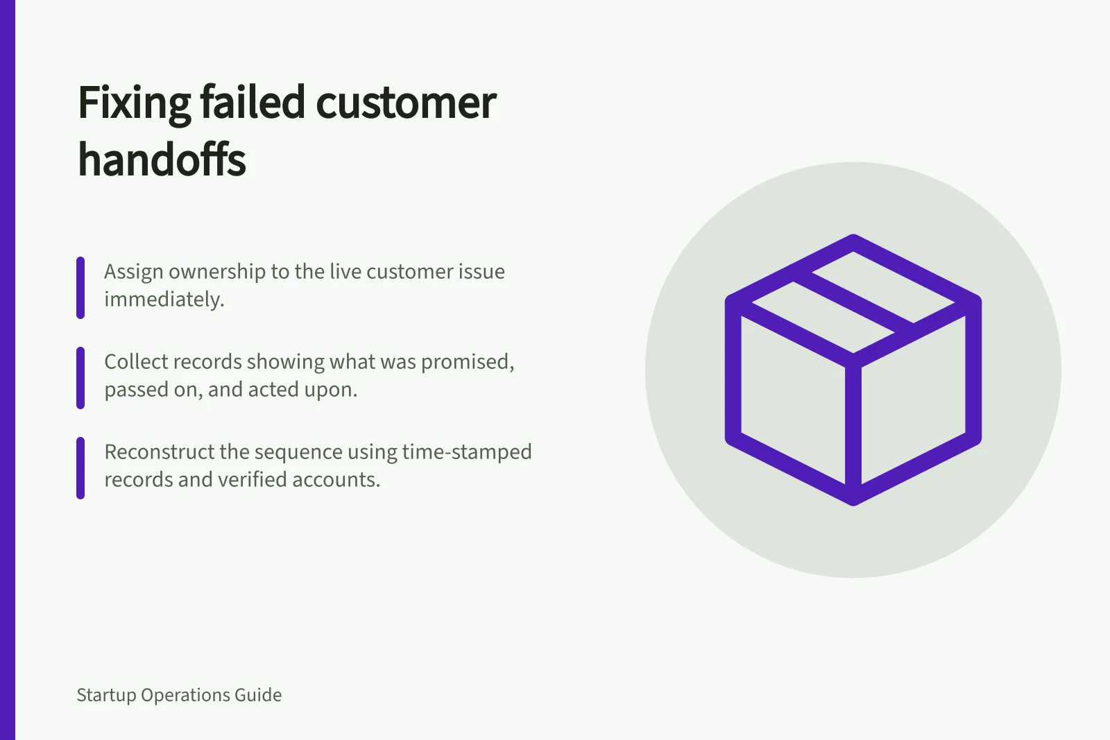 Fixing failed customer handoffs: Assign ownership to the live customer issue immediately.; Collect records showing what was promised, passed on, and acted upon.; Reconstruct the sequence using time-stamped records and verified accounts.