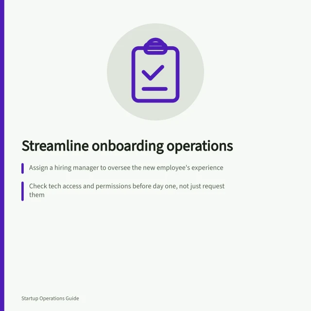 Streamline onboarding operations: Assign a hiring manager to oversee the new employee's experience; Check tech access and permissions before day one, not just request them; Use a 30-60-90 day plan with milestones for first three months. Employee onboarding operations