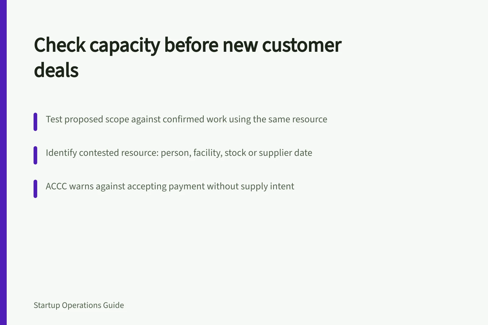 Check capacity before new customer deals: Test proposed scope against confirmed work using the same resource; Identify contested resource: person, facility, stock or supplier date; ACCC warns against accepting payment without supply intent