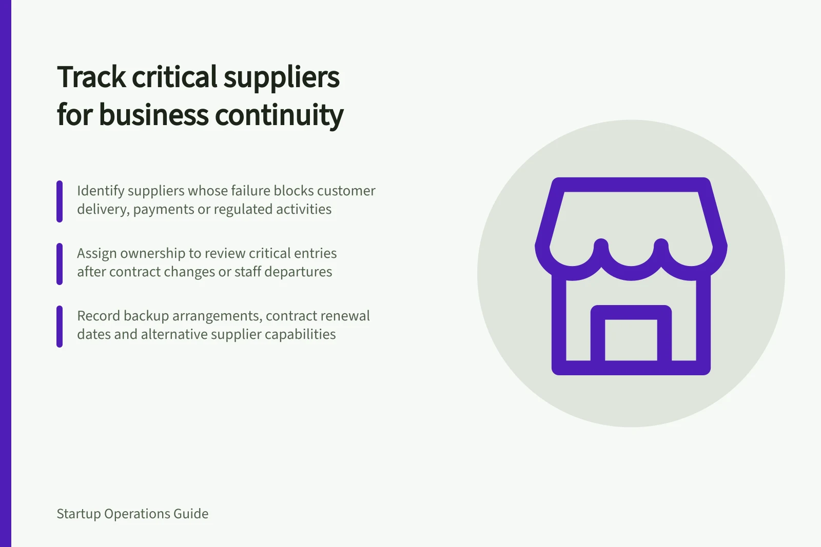 Track critical suppliers for business continuity: Identify suppliers whose failure blocks customer delivery, payments or regulated activities; Assign ownership to review critical entries after contract changes or staff departures; Record backup arrangements, contract renewal dates and alternative supplier capabilities