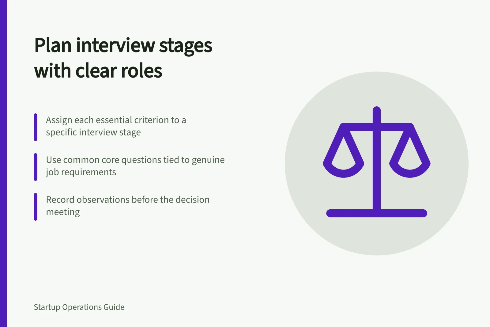 Plan interview stages with clear roles: Assign each essential criterion to a specific interview stage; Use common core questions tied to genuine job requirements; Record observations before the decision meeting