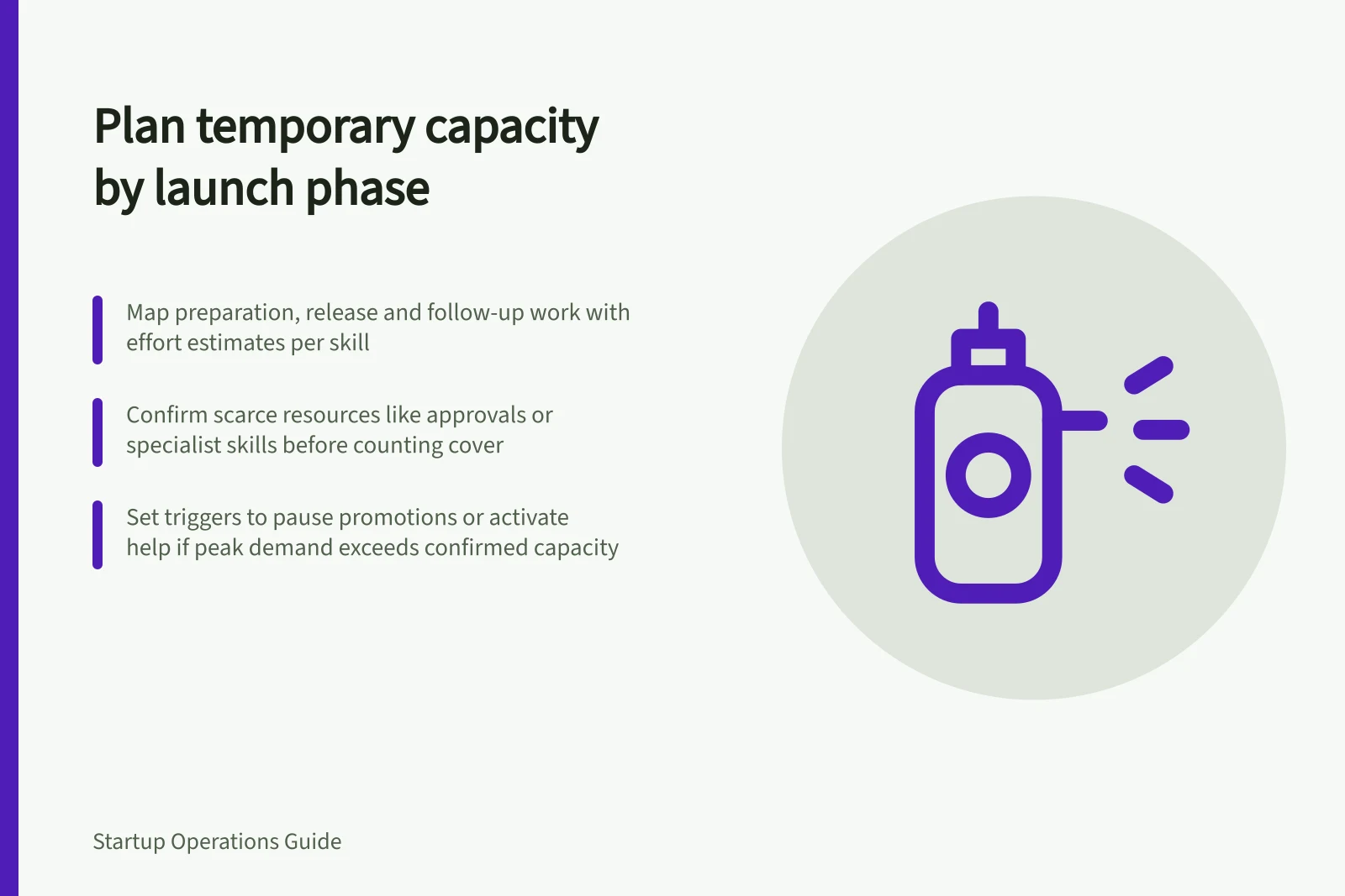 Plan temporary capacity by launch phase: Map preparation, release and follow-up work with effort estimates per skill; Confirm scarce resources like approvals or specialist skills before counting cover; Set triggers to pause promotions or activate help if peak demand exceeds confirmed capacity