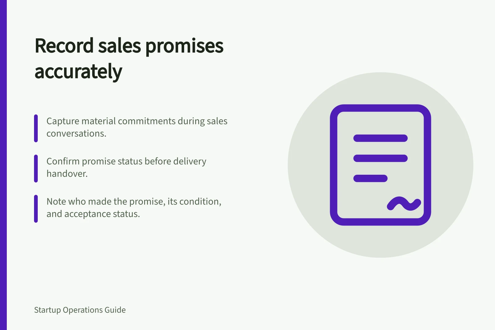 Record sales promises accurately: Capture material commitments during sales conversations.; Confirm promise status before delivery handover.; Note who made the promise, its condition, and acceptance status.