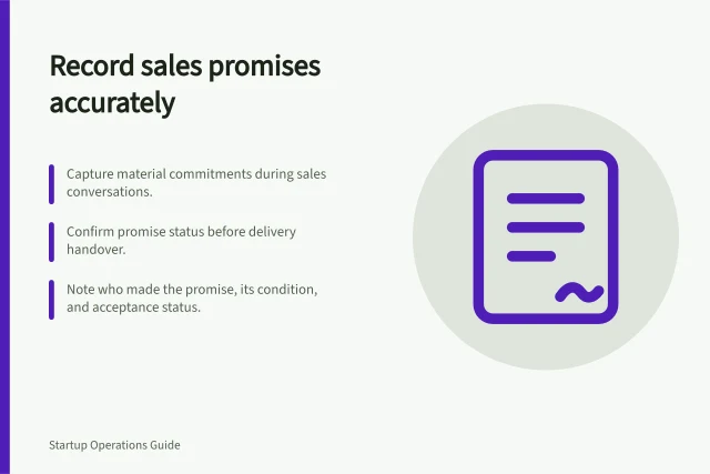 Record sales promises accurately: Capture material commitments during sales conversations.; Confirm promise status before delivery handover.; Note who made the promise, its condition, and acceptance status. Recording commitments made during sales